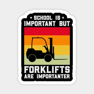 School Is Important Forklifts Are Importanter Magnet