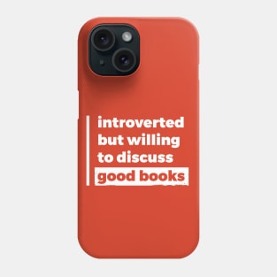 Introverted but willing to discuss good books (Pure White Design) Phone Case