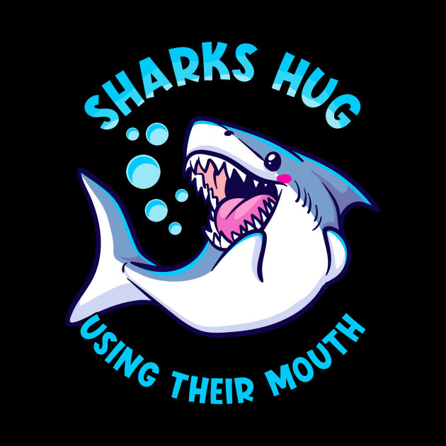 Sharks Hug Using Their Mouth Funny Shark Pun by theperfectpresents