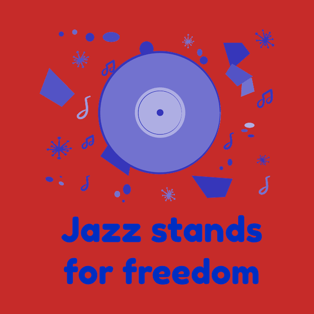 Jazz stands for freedom by serjbondjazz