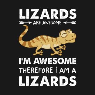 Lizards Are Awesome I'm Awesome Therefore I Am A Lizards T-Shirt