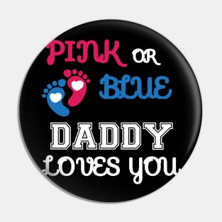 Pink or Blue Daddy Loves You Pin