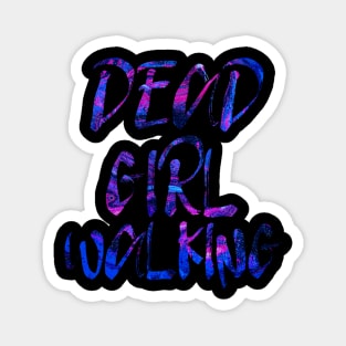 Dead Girl Walking Magnet