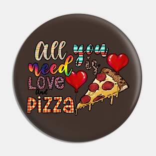 All You Need Is Love And Pizza Pin