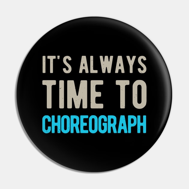 Choreographer Choreography Funny Gifts Pin by Crea8Expressions