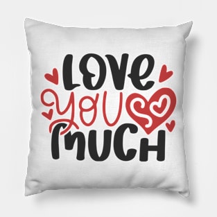 Love You So Much Pillow