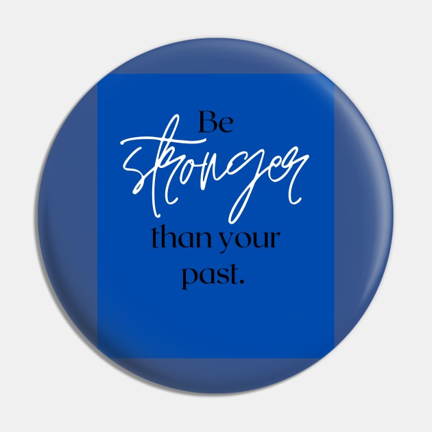 Be stronger than your past Pin by Be stronger than your past