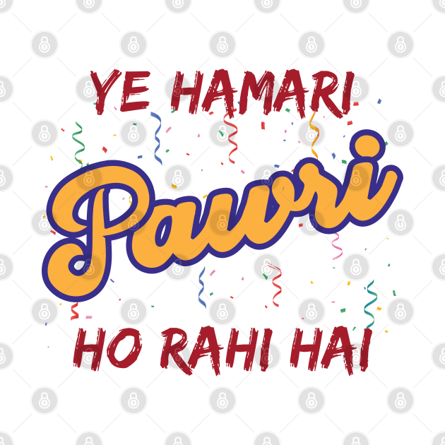 Ye Hamari Pawri Oh rahi hai Hindi Meme Quote Party design by alltheprints