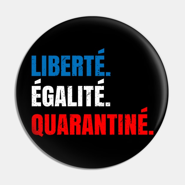 Liberte Egalite Quarantine Pin by Shirtbubble