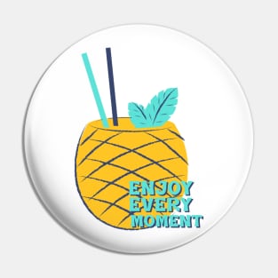 enjoy every moment pineapple Pin