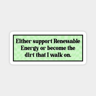 Support Renewable Energy - Funny Climate Change Magnet