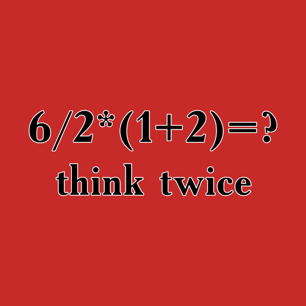 Think Twice - Funny Slogan With Math Task by EugeneFeato