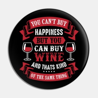 You Can't Buy Happiness But You Can Buy Wine Pin