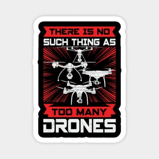 There Is No Such Thing As Too Many Drones Magnet