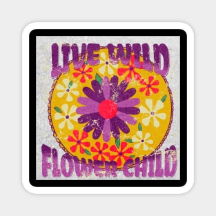 Live Wild Flower Child - Hippie Lifestyle Magnet