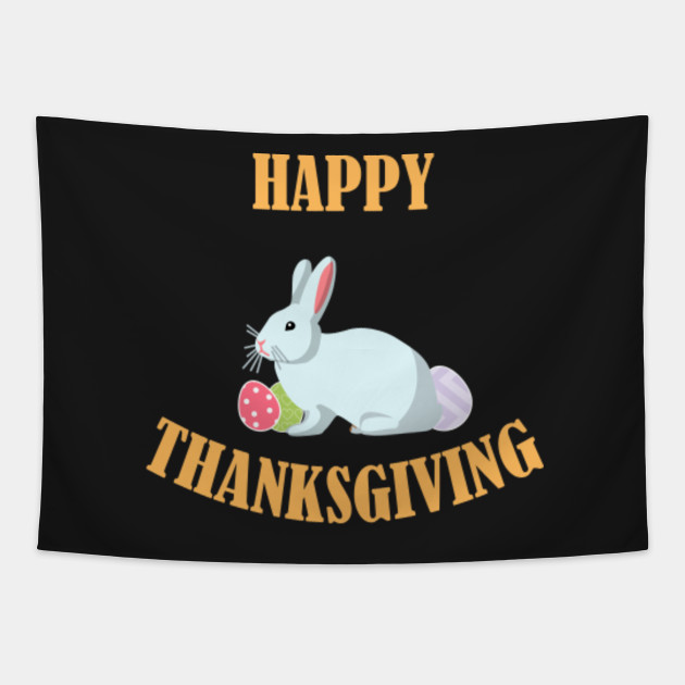 Happy Thanksgiving Easter Bunny Funny Easter Bunny Tapestry Teepublic Transparent background easter bunny clipart. happy thanksgiving easter bunny