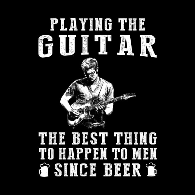 guitar the best thing to happen to men since beer wine by MKGift