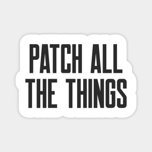 Cybersecurity Patch All The Things Slogan Magnet