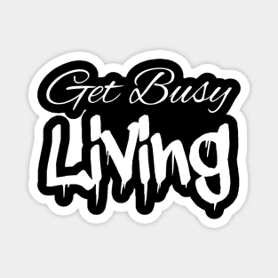 Get Busy Living White Magnet