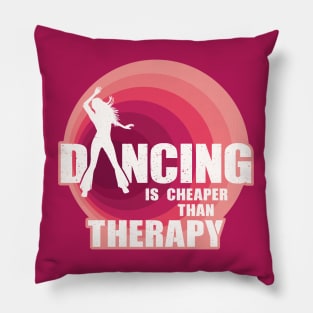 Dancing is cheaper than therapy Pillow