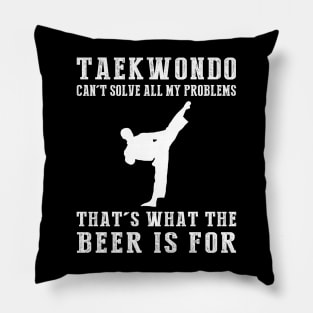 "Taekwondo Can't Solve All My Problems, That's What the Beer's For!" Pillow