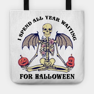 I Spend All Year Waiting For Halloween Tote