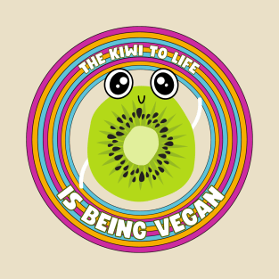 The Kiwi to Life is Being Vegan Pun T-Shirt