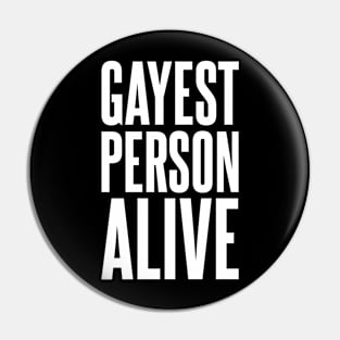 Gayest Person Alive | Funny Queer Design | LGBT Gay Lesbian Bisexual Gift | White Pin