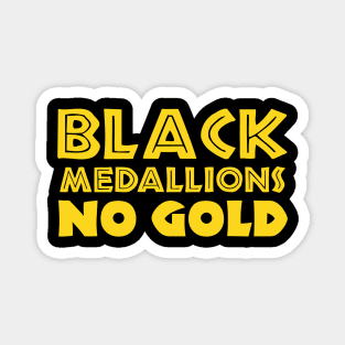 BLACK MEDALLIONS NO GOLD Magnet