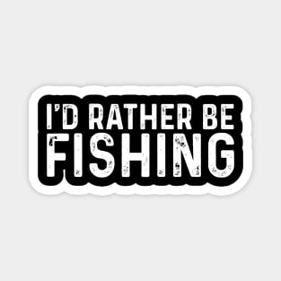 I’d Rather Be Fishing, Funny Fishing Saying Magnet