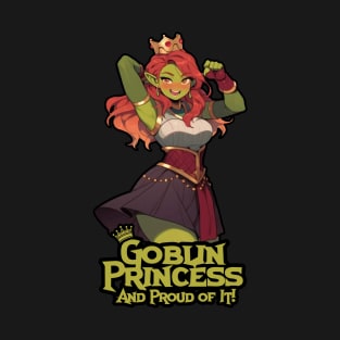 Goblin Princess: And Proud of It! T-Shirt
