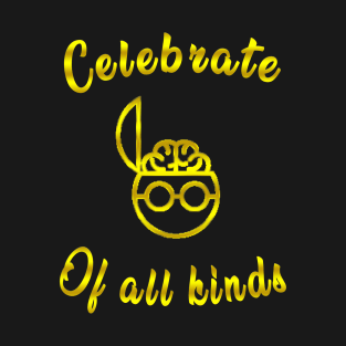 celebrate minds of all kinds gold T-Shirt