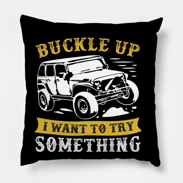 buckle up i want to try something jeep Pillow by dieukieu81