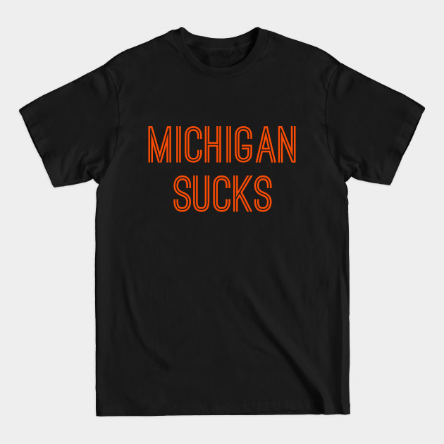 Disover Michigan Sucks (Orange Text) - Michigan Sucks - T-Shirt