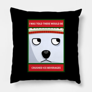 I Was Told There Would Be Crushed Ice Beverages Christmas Polar Bear Pillow