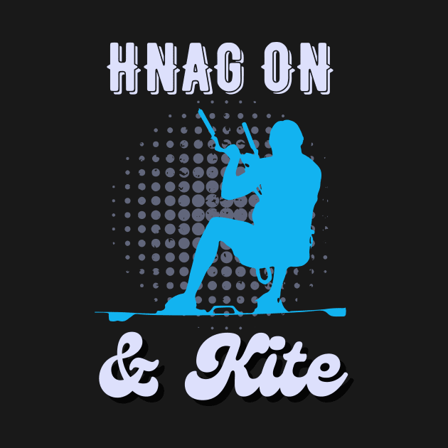 Hang On & Kite Kitesurfing Kitesurfer by Foxxy Merch