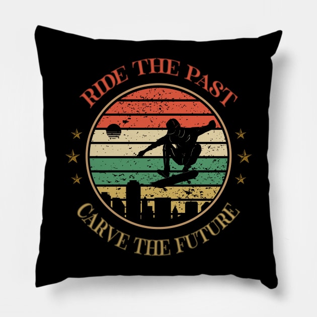 Ride The Past, Carve The Future! Skate Pillow by Chrislkf