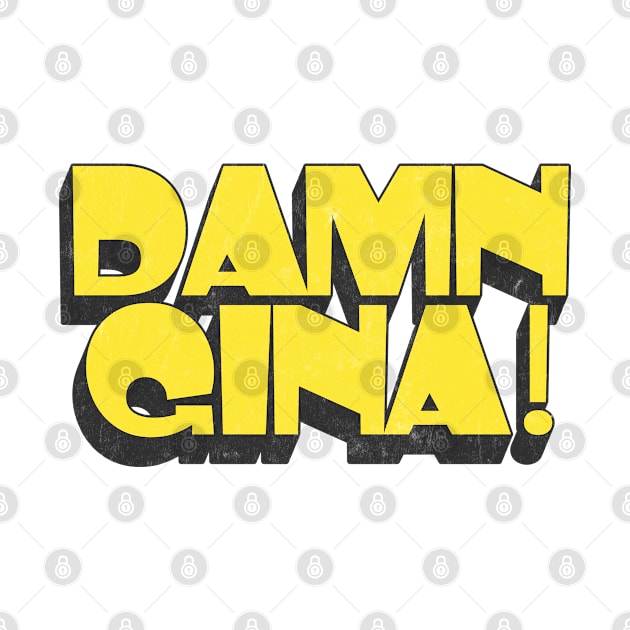 Damn Gina! ----- 90s kid retro design by DankFutura