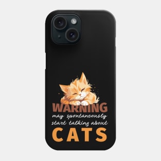 Warning May Spontaneously Start Talking About Cats Phone Case