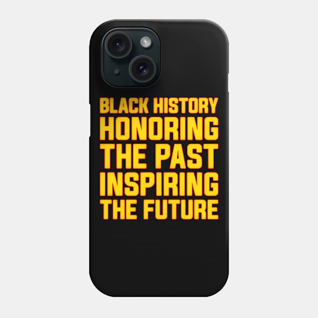 Black History Honoring the Past, Inspiring the Future Black History Month Phone Case by alyssacutter937@gmail.com