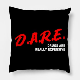 D.A.R.E Drugs Are Really Expensive Pillow