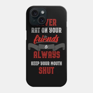 Never Rat on your Friends Phone Case