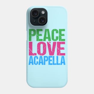 Peace Love Acapella Phone Case