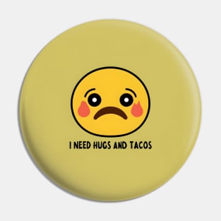 I Need Hugs and Tacos Emoji Pin