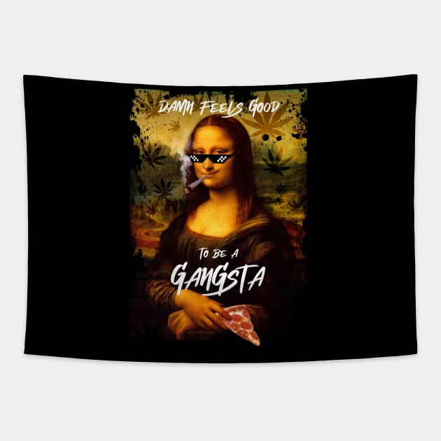 damn feels good to be a gangsta, mona lisa pizza Tapestry by Nekron