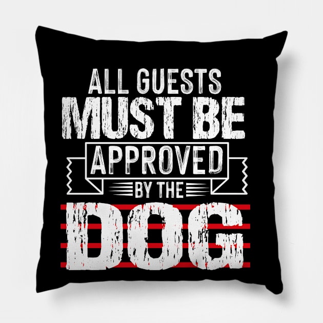 all guests must be approved by the dog Pillow by badrianovic