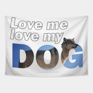 Love me love my dog - husky oil painting wordart Tapestry