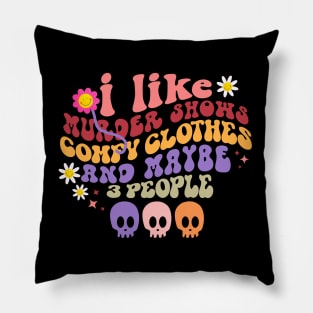 I Like Murder Show Comfy Clothes And Maybe З Рeople Pillow