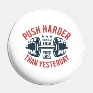 Push Harder Than Yesterday Pin