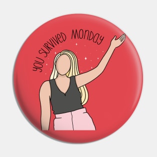 You survived Monday Pin